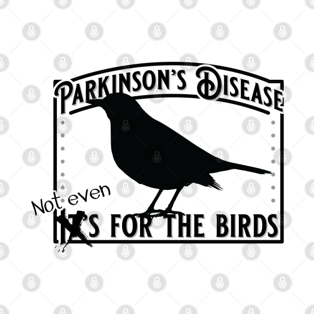 Parkinsons Not Even for the Birds by YOPD Artist