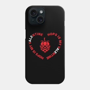 Hops is my Valentine Phone Case