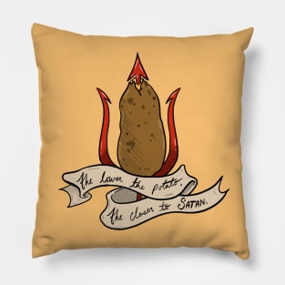 The lower the potato, the closer to satan Pillow