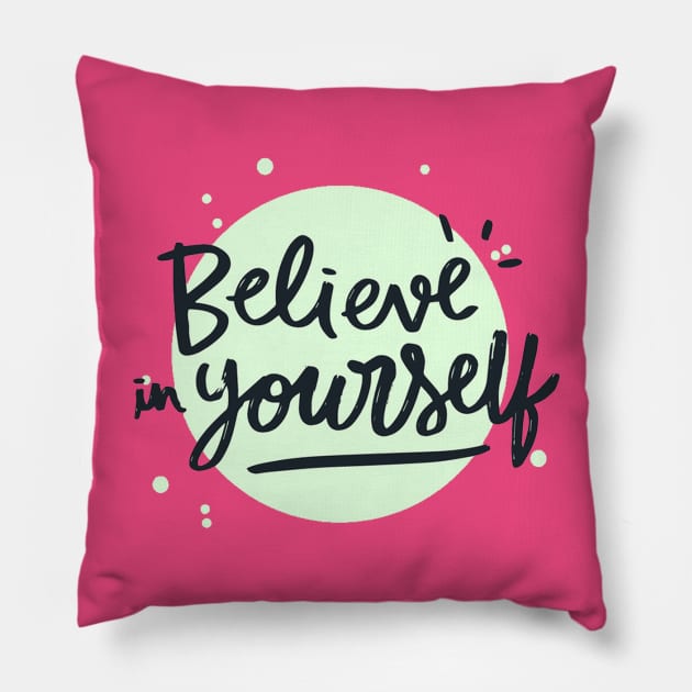 Believe in Yourself Pillow by Mako Design 