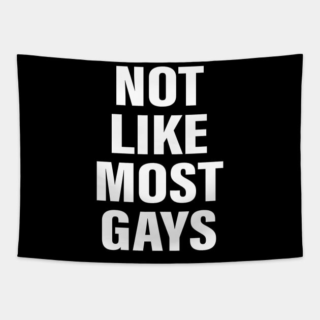 Not Like Most Gays Tapestry by RansomBergnaum