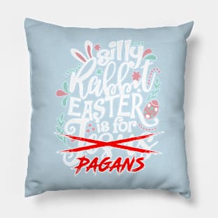 Silly Rabbit, Easter is for Pagans Pillow