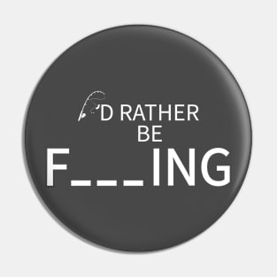 funny humor fishing I’d Rather Be Fishing Funny Fisherman Pin