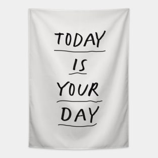 Today is Your Day by The Motivated Type Tapestry