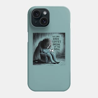 The Really Long Dark Coffee Break of the Soul Phone Case