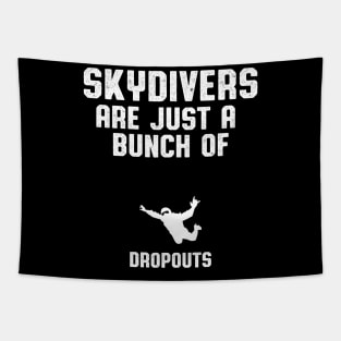 Skydivers Are Dropouts Skydiver Tapestry