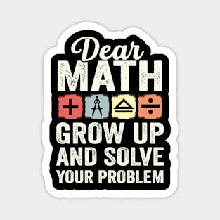 Retro math dear math grow up and solve your own problems Magnet