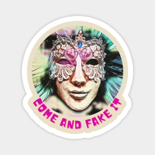 Come and FAKE IT (mardi gras facemask) Magnet