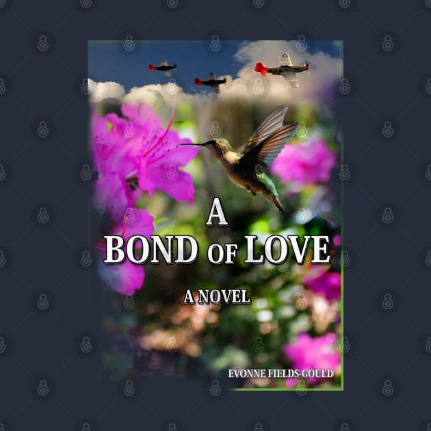 A BOND OF LOVE a novel by Evonne Fields-Gould by PAG444