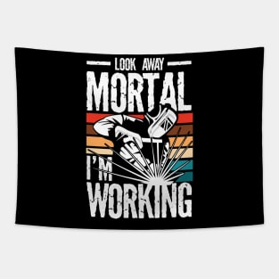 Look Away Mortal I'm Working Welder - Welding Tapestry