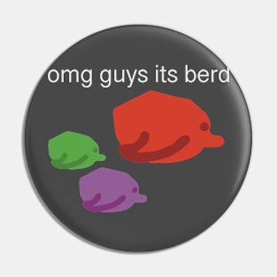 omg guys its berd Pin