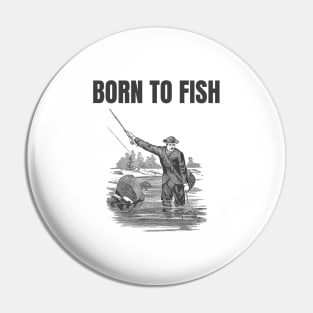 Born To Fish Pin