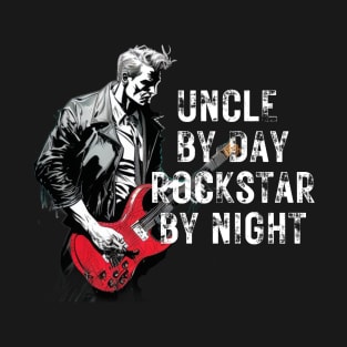 Uncle by Day Rockstar by Night T-Shirt