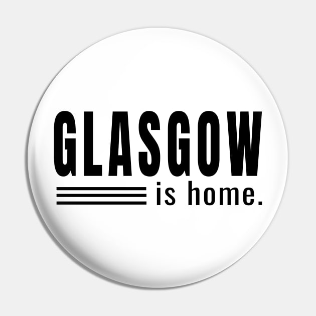 Glasgow is Home - For Glaswegians Pin by tnts