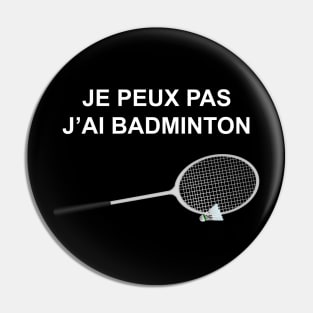 JE PEUX PAS J AI BADMINTON Pin