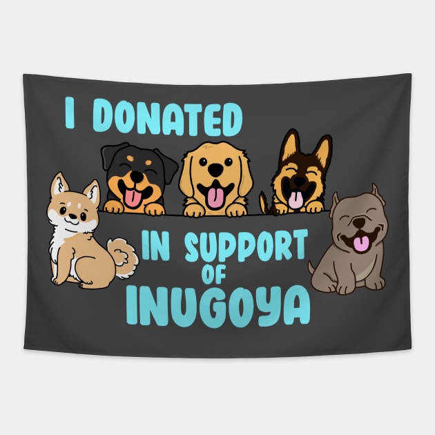 I Donated in Support of Inugoya - Dark Shirt Version Tapestry by Inugoya