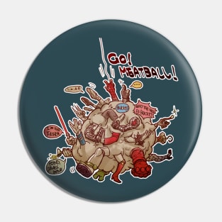 GO!! MEATBALL!!! Pin