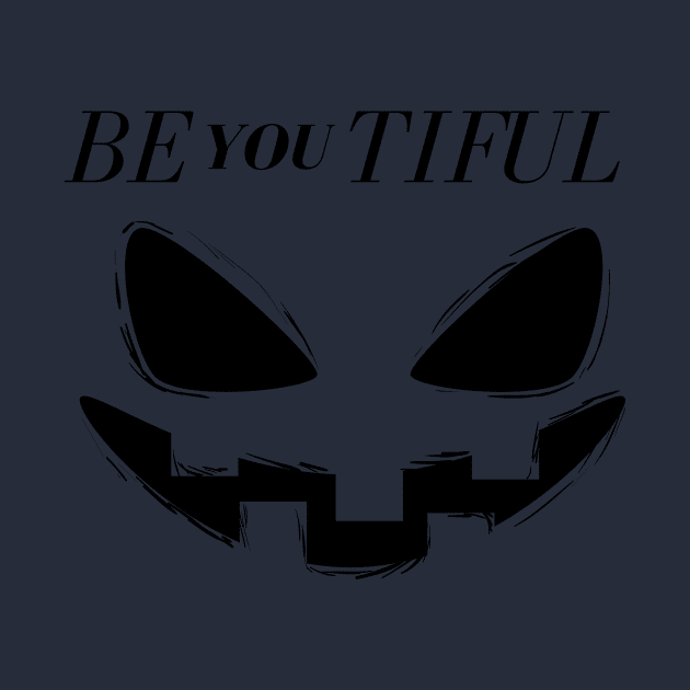 Be You Tiful Black and White Creepy Halloween Occasion by Be Awesome one