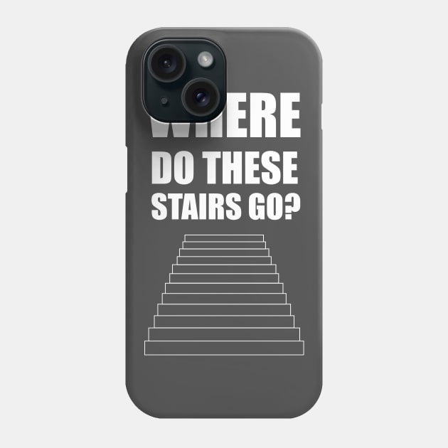 where do these stairs go? Phone Case by CoolDojoBro