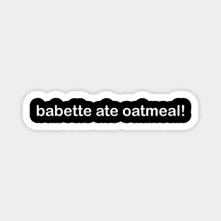 Babette Ate Oatmeal! Magnet