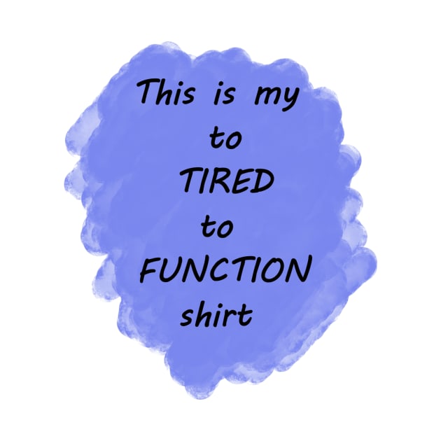 To Tired To Function by theerraticmind