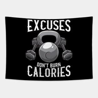 Excuses Don't Burn Calories Gym Workout Motivation Tapestry