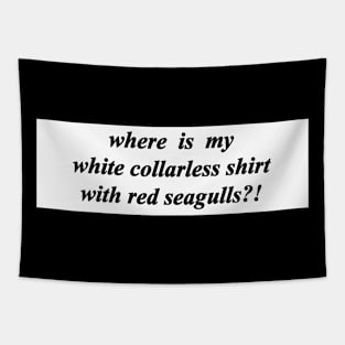 where is my white collarless shirt with red seagulls Tapestry