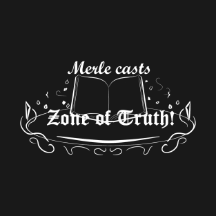 Merle casts Zone of Truth! T-Shirt