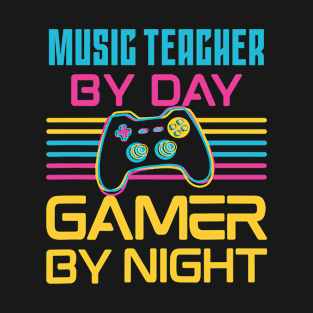 Music teacher by day gamer by night T-Shirt