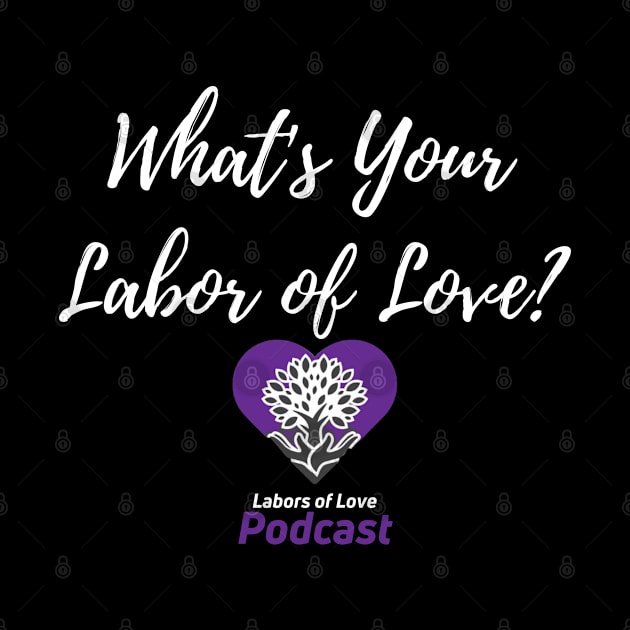 What's Your Labor of Love? by The Labors of Love