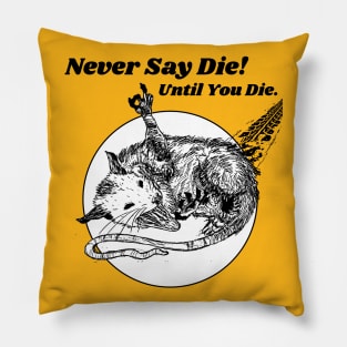 Never Say Die!!! Let Eat Trash Possum Lovers Pillow