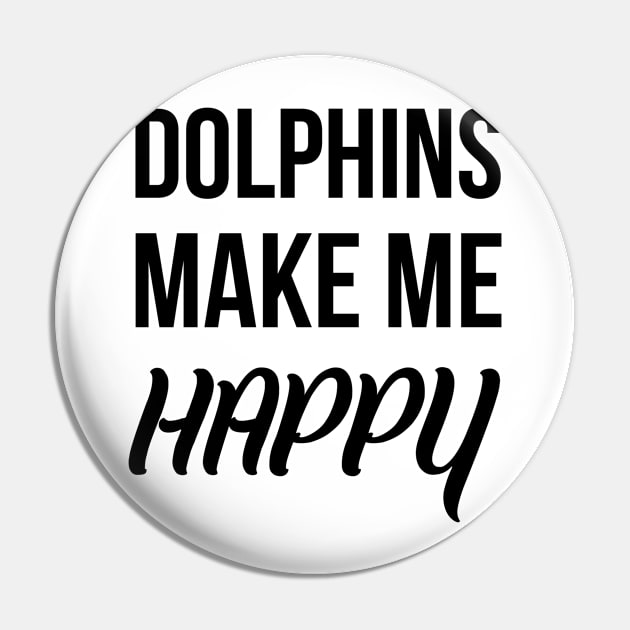 Dolphins make me happy Pin by Skymann