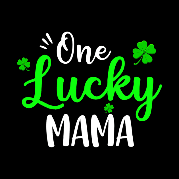 One Lucky Mama Irish Shamrock by cloutmantahnee