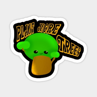 Plant more trees Magnet