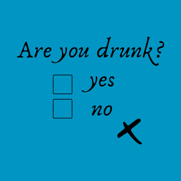 Are You Drunk - Drunk - T-Shirt | TeePublic