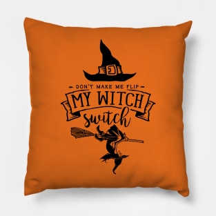 Don't Make Me Flip My Witch Switch Pillow