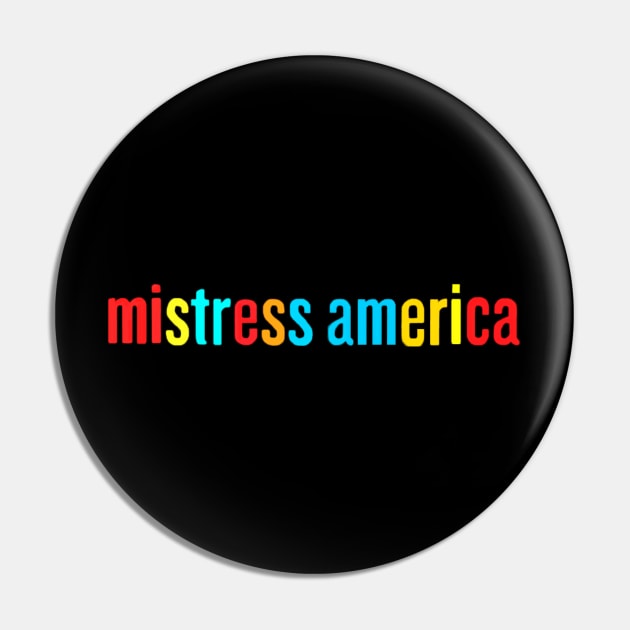 Mistress America Pin by lordbaelish643