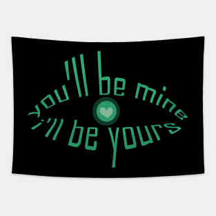 you will be mine i will be yours tshirt Tapestry