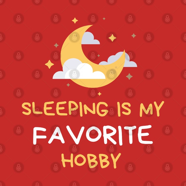 Sleeping is my favorite Hobby by Lore Vendibles