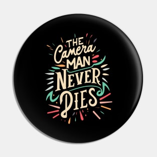 The Camera Man Never Dies Pin