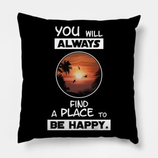 Always be Happy Pillow