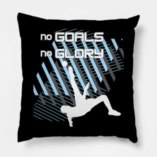 Soccer,  no goals, no glory Pillow