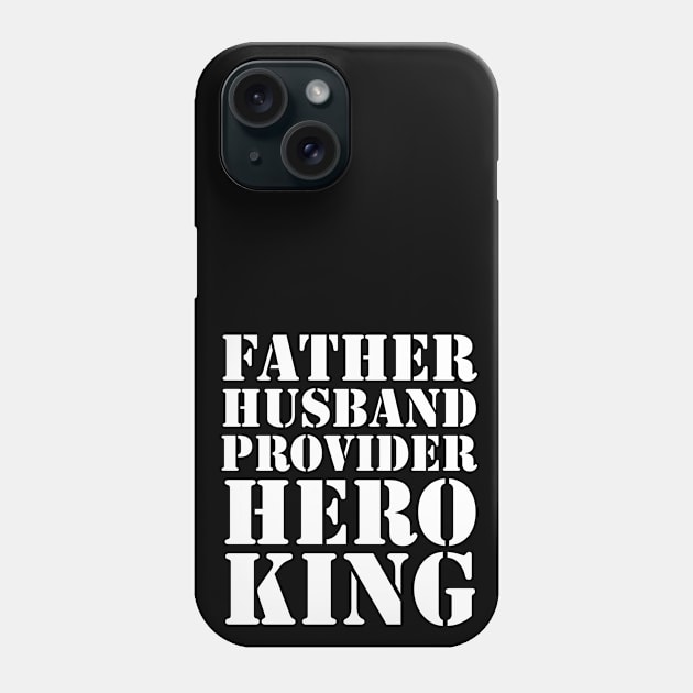 Father Husband Provider Hero King Phone Case by UrbanLifeApparel