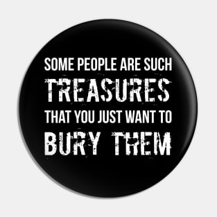 People Are Such Treasures Funny Sarcastic Quote Pin