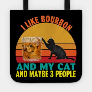 I Like Bourbon and My Cat and Maybe 3 People Tote