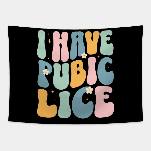 I Have Pubic Lice Funny Tapestry by retroparks