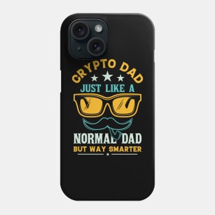 Crypto Dad Just Like A Normal Dad But Way Smarter Phone Case