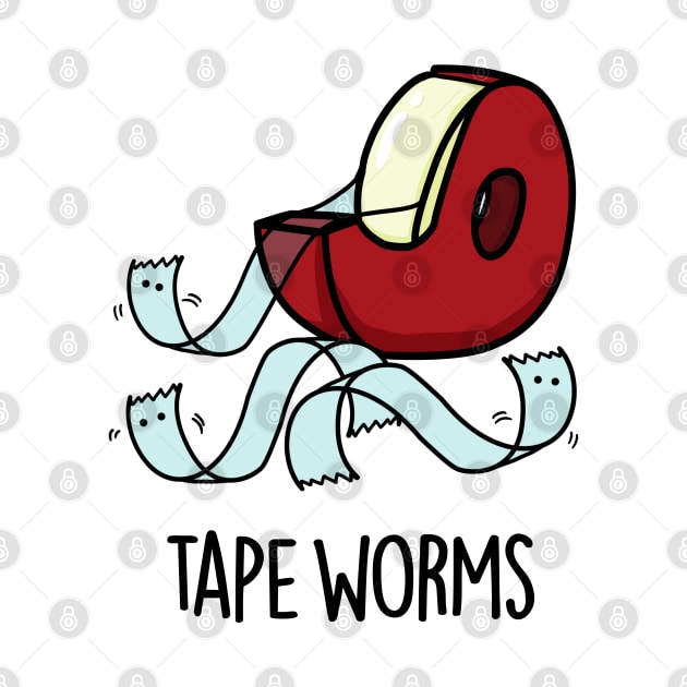 Tape Worms Funny Celophane Tape Puns by punnybone