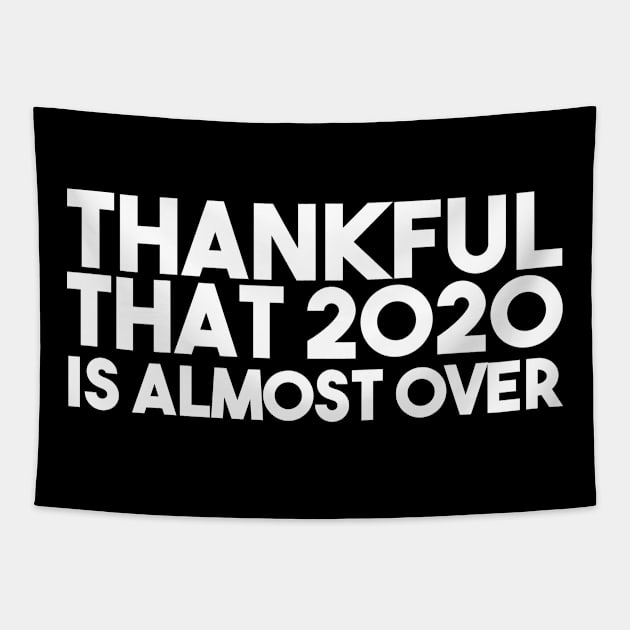 thankful that 2020 is almost over Tapestry by Egit