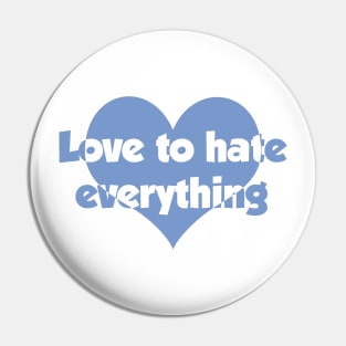 Love to hate everything Pin